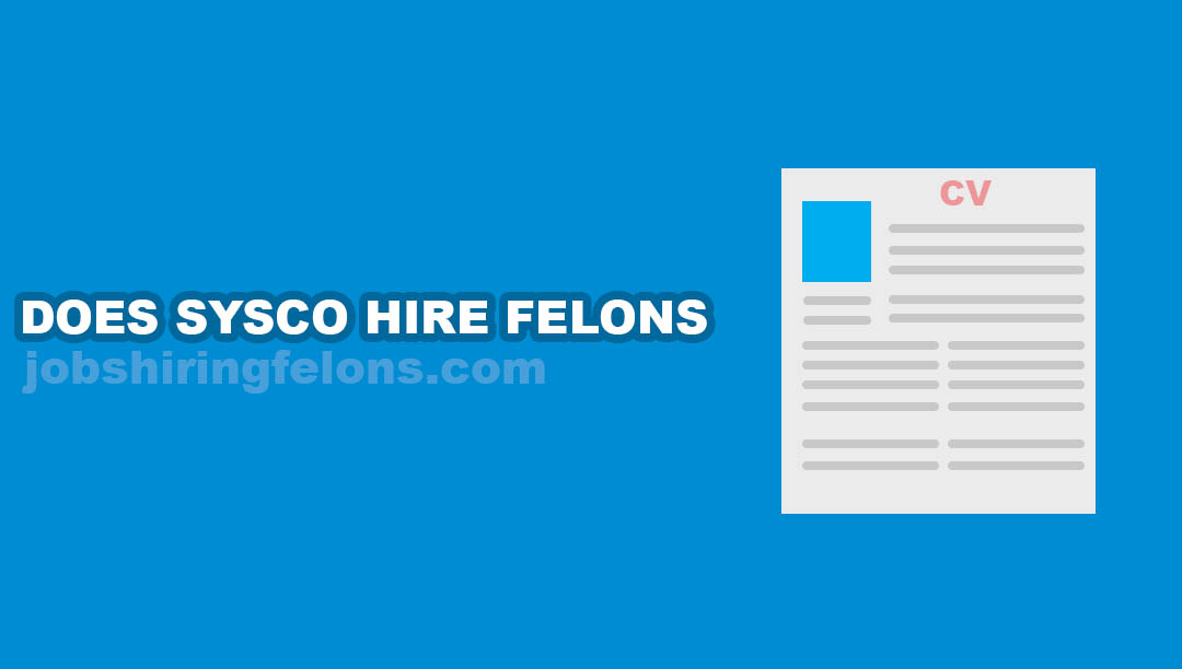 Does Sysco Hire Felons  